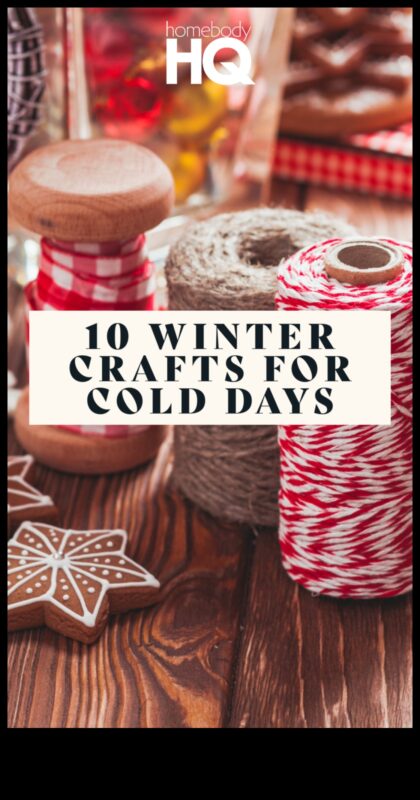 Ziemas brīnumzemes amatniecība: DIY projekti sniega ainavai