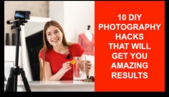 DIY Photography Hacks: budžetam draudzīgi padomi satriecošiem kadriem